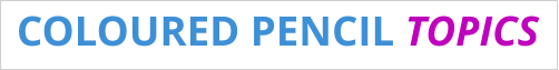 COLOURED PENCIL TOPICS